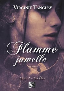Flamme jumelle, les elus livre 2