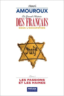 La Grande Histoire des Français sous l'Occupation - Livre 5 : Les passions et les haines