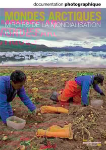 Documentation photographique n.8080 : mondes arctiques - miroirs de la mondialisation