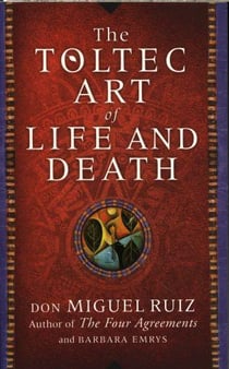 THE TOLTEC ART OF LIFE AND DEATH