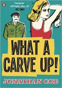 What a Carve Up! : 'Everything a novel ought to be: courageous, challenging, funny, sad' The Times