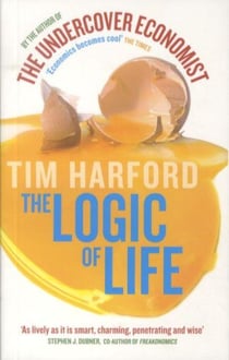 The logic of life - uncovering the new economics of everything