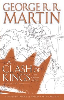 A CLASH OF KINGS: THE GRAPHIC NOVEL: VOLUME TWO - A GAME OF THRONES: THE GRAPHIC NOVEL 6