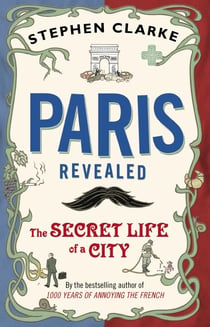 Paris revealed - the secret life of a city
