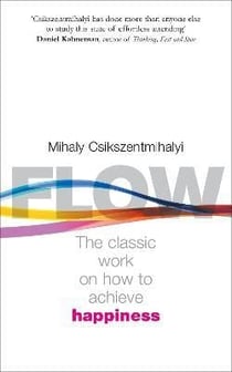 FLOW - THE CLASSIC WORK TO HOW ACHIEVE HAPPINESS