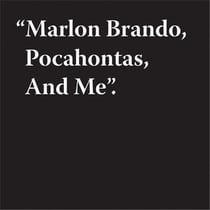 Jeremy deller: brando, pocahontas & me