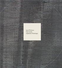 Jack Whitten : the greek alphabet series