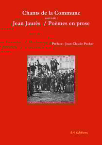 Chants de la commune suivi de poemes en prose : jean jaures