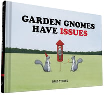 Garden gnomes have issues