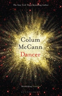 Dancer : From the New York Times-bestselling, National Book Award-winning, Booker Prize-longlisted author of Apeirogon and Let the Great World Spin