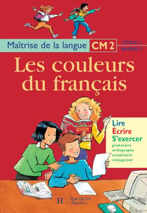 Les Couleurs du français CM2 - Livre de l'élève - Ed.1999