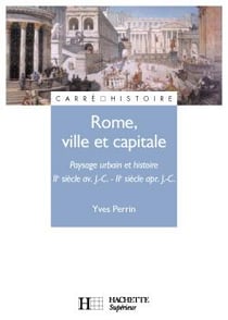 Rome, ville et capitale - IIe siècle av. J.-C. / IIe siècle apr. J.-C. : IIe siècle av. J.-C. - IIe siècle apr. J.-C.