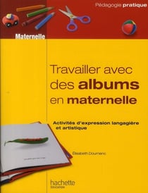 Travailler avec des albums en maternelle - activités d'expression langagière et artistique