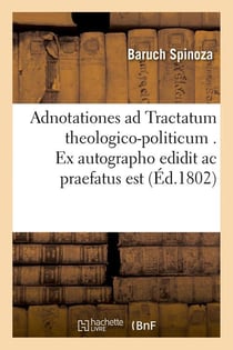 Adnotationes ad tractatum theologico-politicum . ex autographo edidit ac praefatus est (ed.1802)