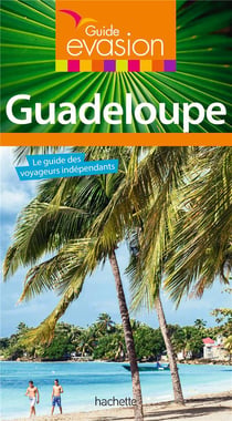 Guide évasion : Guadeloupe (édition 2017)