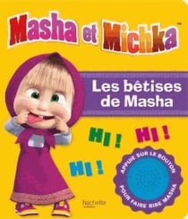 Masha et Michka : les bêtises de Masha