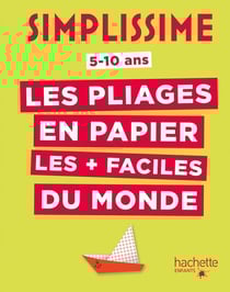 Simplissime - Les pliages en papier les + faciles du monde