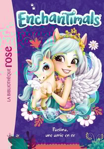 Enchantimals Tome 21 : Paolina, une amie en or