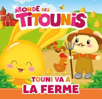 Monde des Titounis : Touni à la ferme