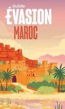 Guide évasion : Maroc