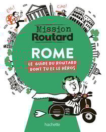 Mission Routard : Rome : Le guide du Routard dont tu es le héros