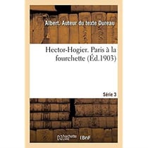 Hector-Hogier. Paris à la fourchette. Série 3