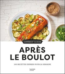 Après le boulot - 100 recettes express pour la semaine