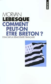 Comment peut-on etre breton? essai sur la democratie francaise