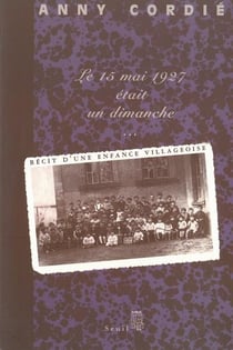 Le 15 mai 1927 était un dimanche... récit d'une enfance villageoise