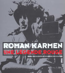 Roman Karmen. Une légende rouge