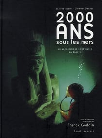 Deux mille ans sous les mers - un archéologue sous-marin en égypte
