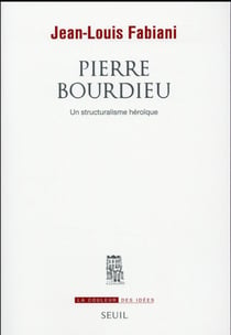 Pierre Bourdieu - un structuralisme héroïque