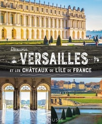 Découvrir Versailles et les châteaux de l'Ile de France