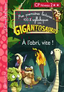 GIGANTOSAURUS - Premières lectures - CP niv 2 - A l'abri, vite !