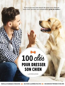 100 clés pour dresser son chien