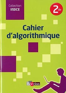 Indice maths : 2de - cahier d'algorithmique (édition 2014)