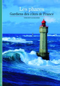 Les feux de la mer - la France et les phares, XVIe-XXe siècles)