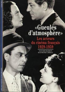 "gueules d'atmospheres" - les acteurs du cinema francais (1929-1959)
