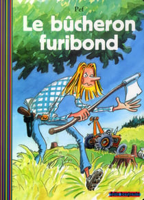 Le bucheron furibond