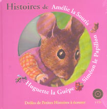 Histoires de Amélie la souris, Siméon le papillon, Huguette la guêpe