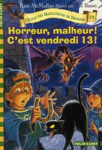 L'école des Massacreurs de dragons Tome 13 : horreur, malheur ! c'est vendredi 13 !