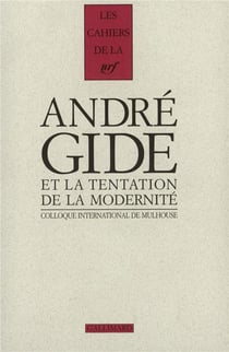 Les cahiers de la NRF : André Gide et la tentation de la moderniteé