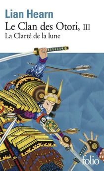 Le clan des Otori Tome 3 : la clarté de la lune