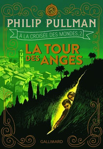 À la croisée des mondes Tome 2 : la tour des anges