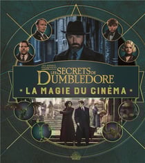 Les animaux fantastiques : la magie du cinéma Tome 5 : les secrets de Dumbledore