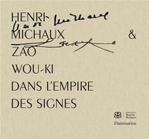 Henri Michaux et Zao Wou-ki : dans l'empire des signes
