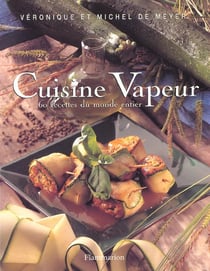 Cuisine vapeur - soixante recettes du monde entier
