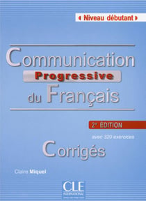 Communication progressive du français - niveau débutant - avec 320 exercices - corrigés