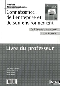 Connaissance de l'entreprise et de son environnement - CAP cuisine et  restaurant - 1ère et 2ème années - livre du professeur