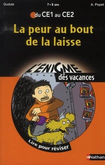L'ENIGME DES VACANCES PRIMAIRE Tome 1 : la peur au bout de la laisse - du CE1 au CE2